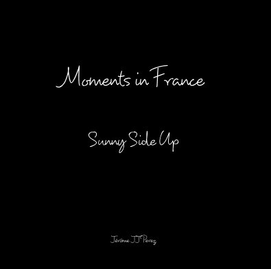 Moments in France Sunny Side Up book cover