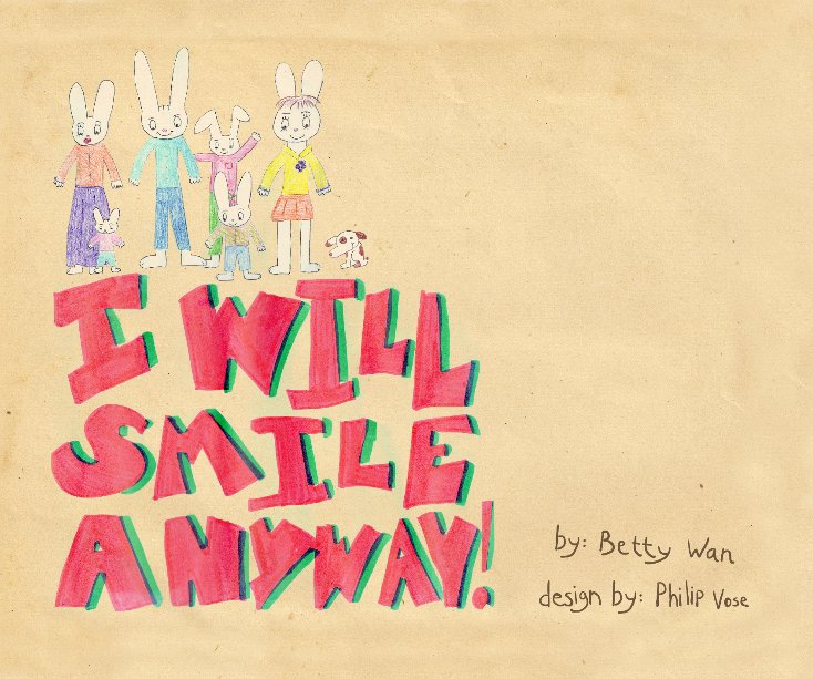 View I Will Smile Anyway by Betty Wan + Philip Vose