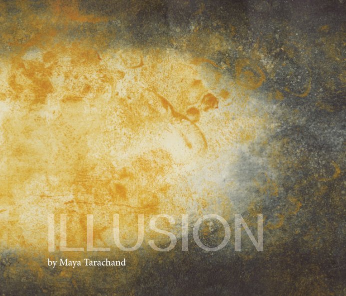 Ver Illusion por Maya Tarachand