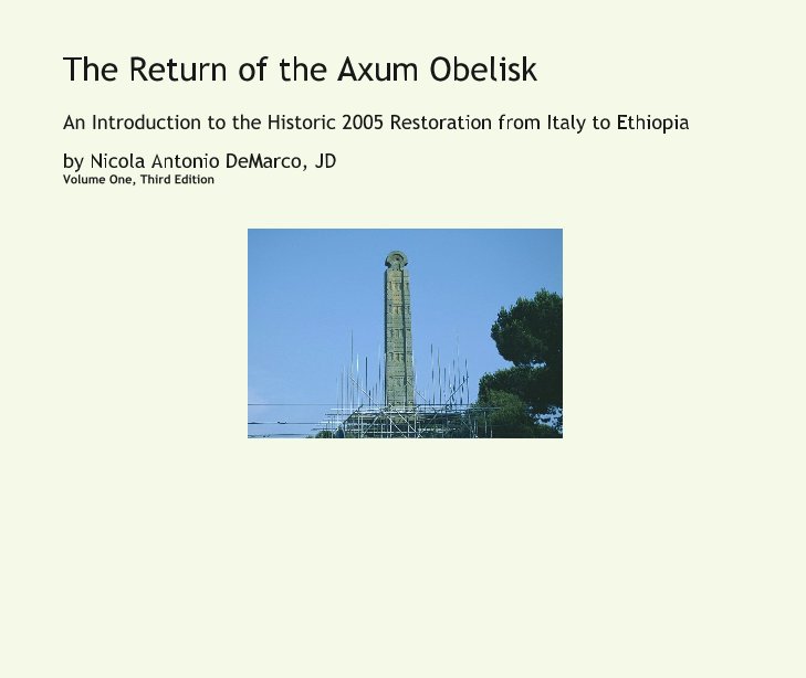 View The Return of the Axum Obelisk by Nicola Antonio DeMarco, JD Volume One, Third Edition