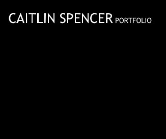 CAITLIN SPENCER PORTFOLIO book cover