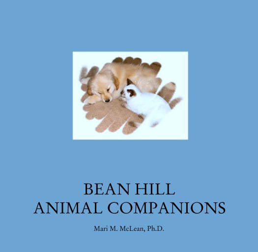 View BEAN HILL 
ANIMAL COMPANIONS by Mari M. McLean, Ph.D.