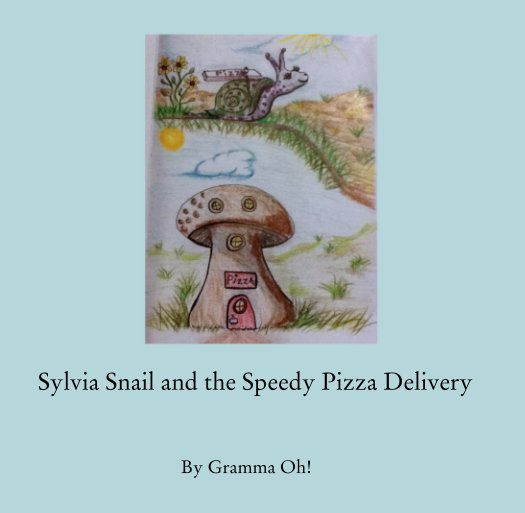 View Sylvia Snail and the Speedy Pizza Delivery by Gramma Oh!