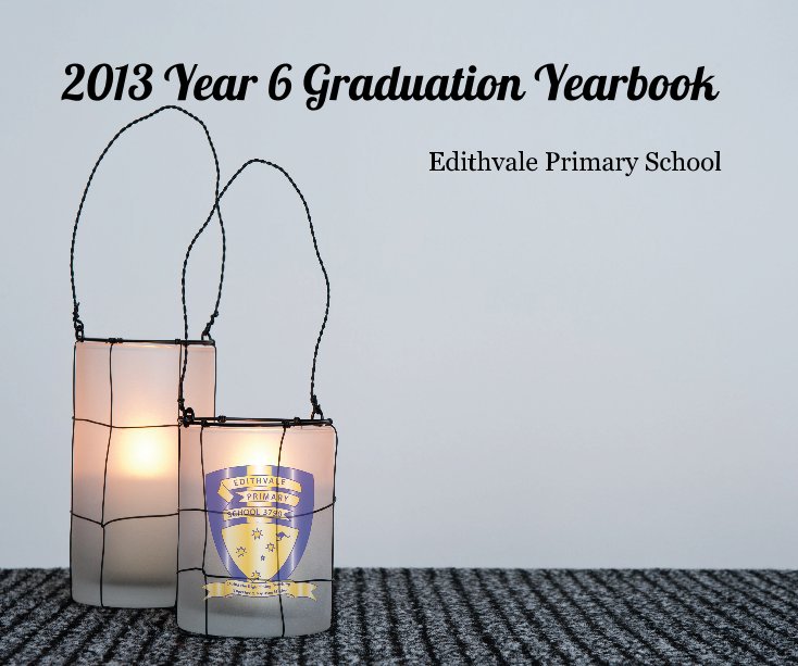 Ver 2013 Year 6 Graduation Yearbook por Edithvale Primary School