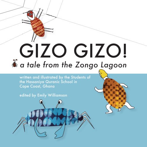 View Gizo Gizo! by the students of the Hassaniya School in Cape Coast, Ghana