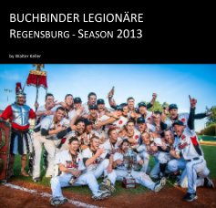 Buchbinder Legionäre Regensburg - Season 2013 book cover