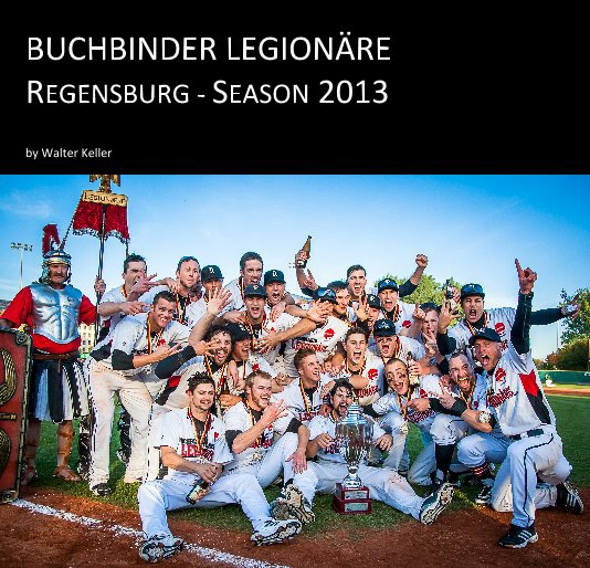 Buchbinder Legionäre Regensburg - Season 2013 nach Walter Keller anzeigen