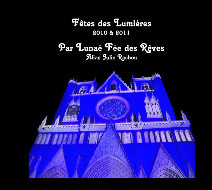 Ver Fêtes des Lumières, Lyon por Lunaé Fée des Rêves alias Julie Rachou