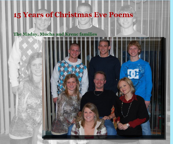 View 15 Years of Christmas Eve Poems by The Maday, Mucha and Krenc families