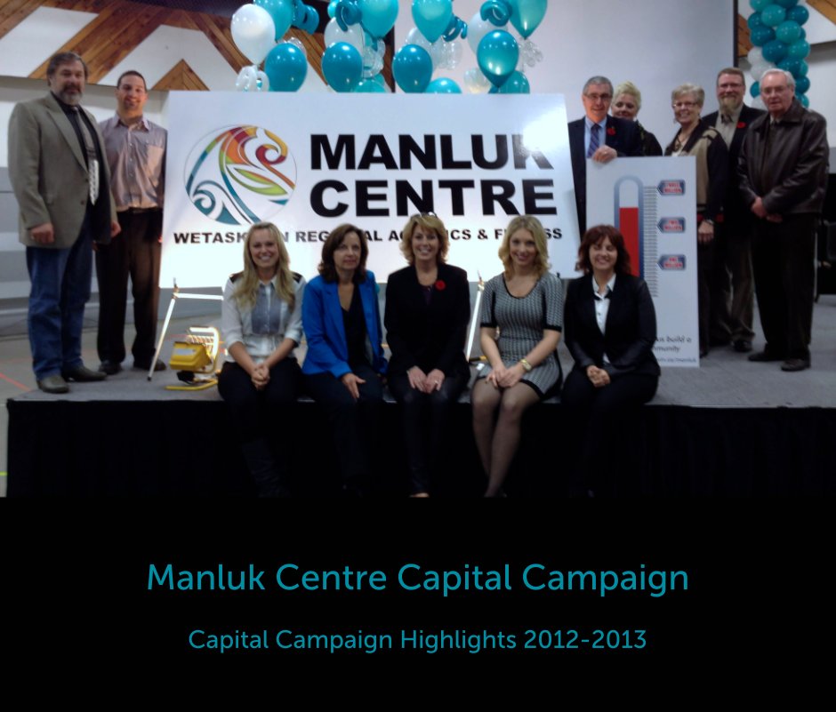 View Manluk Centre Capital Campaign by Capital Campaign Highlights 2012-2013
