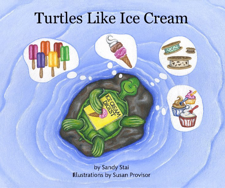 Ver Turtles Like Ice Cream por Sandy Stai Illustrations by Susan Provisor