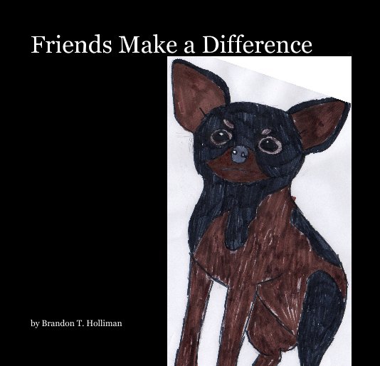 View Friends Make a Difference by Brandon T. Holliman