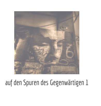 auf den Spuren des Gegenwärtigen 1 book cover