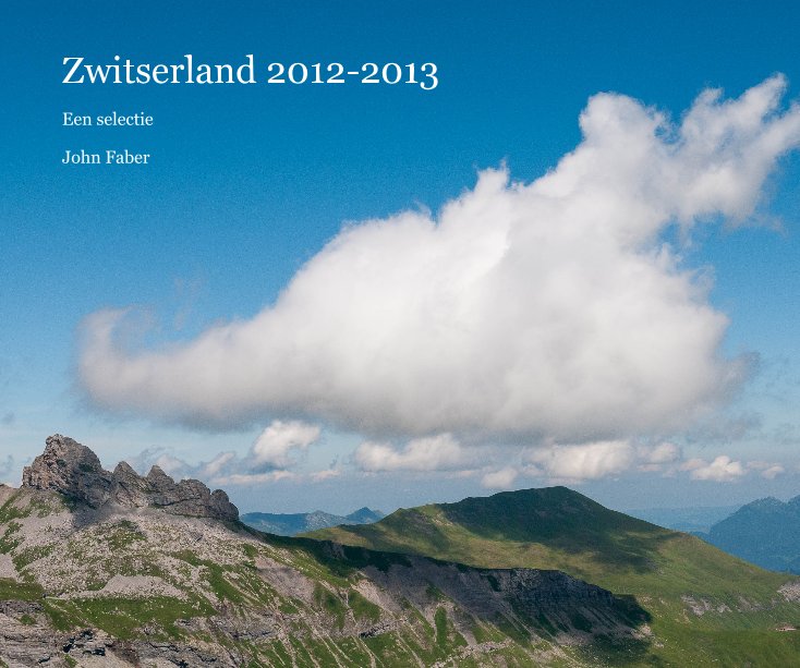 View Zwitserland 2012-2013 by John Faber