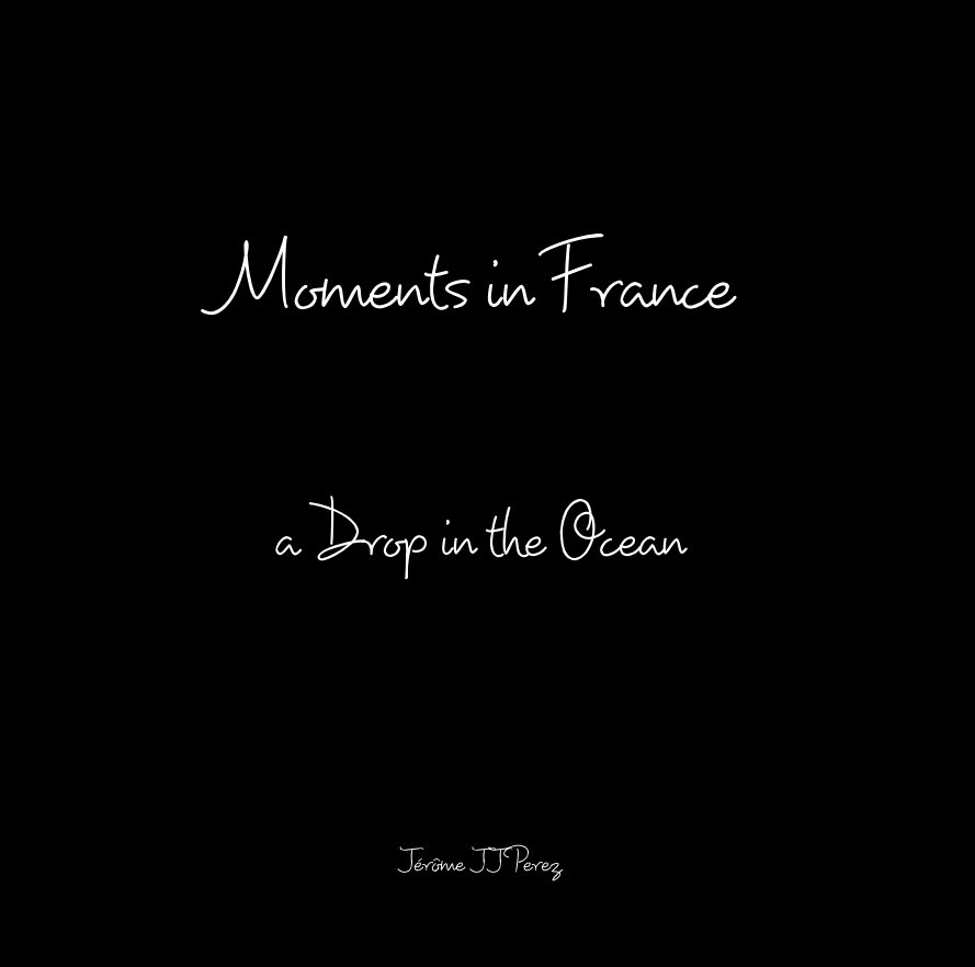 View Moments in France a Drop in the Ocean by Jérôme JJ Perez