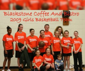 2009 Blackstone Coffee And Bistro Girls Basketball Team book cover