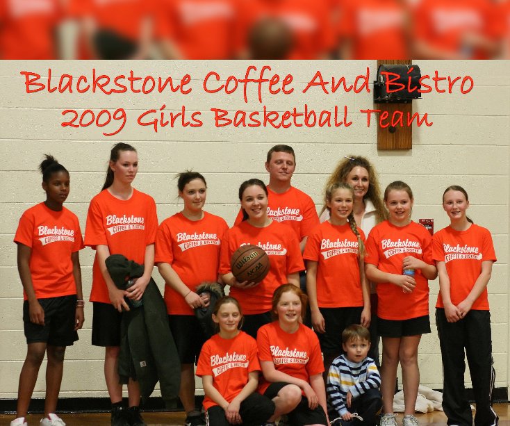 View 2009 Blackstone Coffee And Bistro Girls Basketball Team by CaptRR