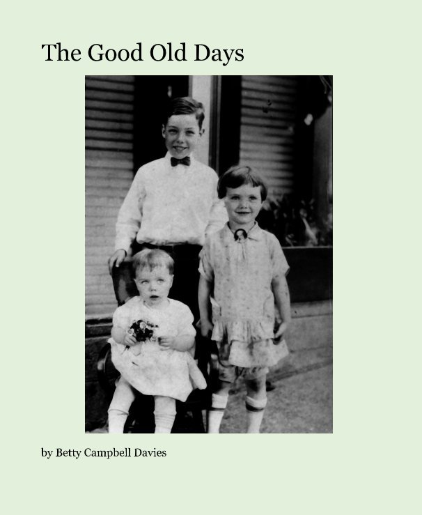 View The Good Old Days by Betty Campbell Davies