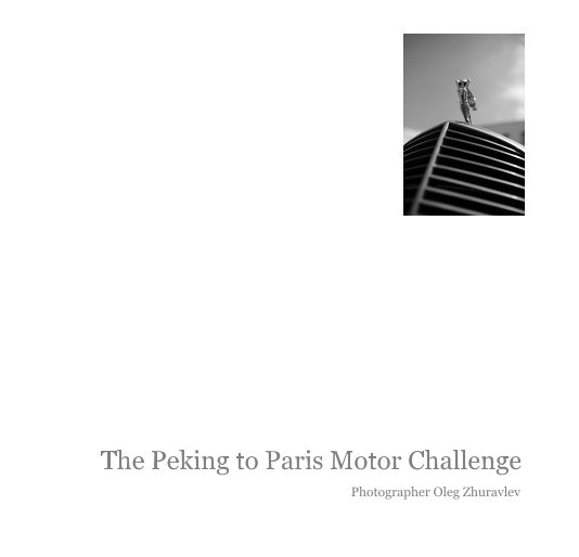Visualizza The Peking to Paris Motor Challenge 2007 di Photographer Oleg Zhuravlev