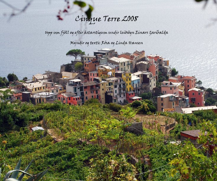 View Cinque Terre 2008 by Myndir og texti: RÃ³sa og Linda Hansen