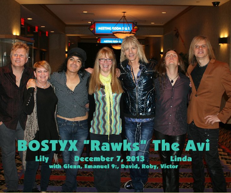View BOSTYX "Rawks" The Avi Lily December 7, 2013 Linda with Glenn, Emanuel 9:, David, Roby, Victor by Lily Horst