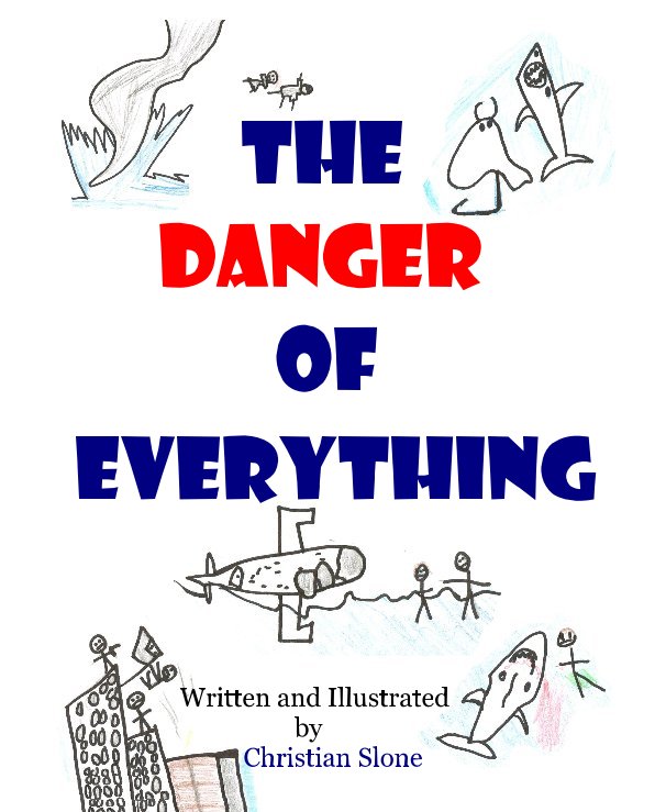 View The Danger of Everything by Written and Illustrated by Christian Slone