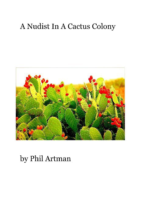 View A Nudist In A Cactus Colony by Phil Artman