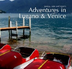 jessica, nate and mom's Adventures in Lugano & Venice book cover
