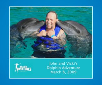 John and Vicki's Dolphin Adventure March 8, 2009 book cover