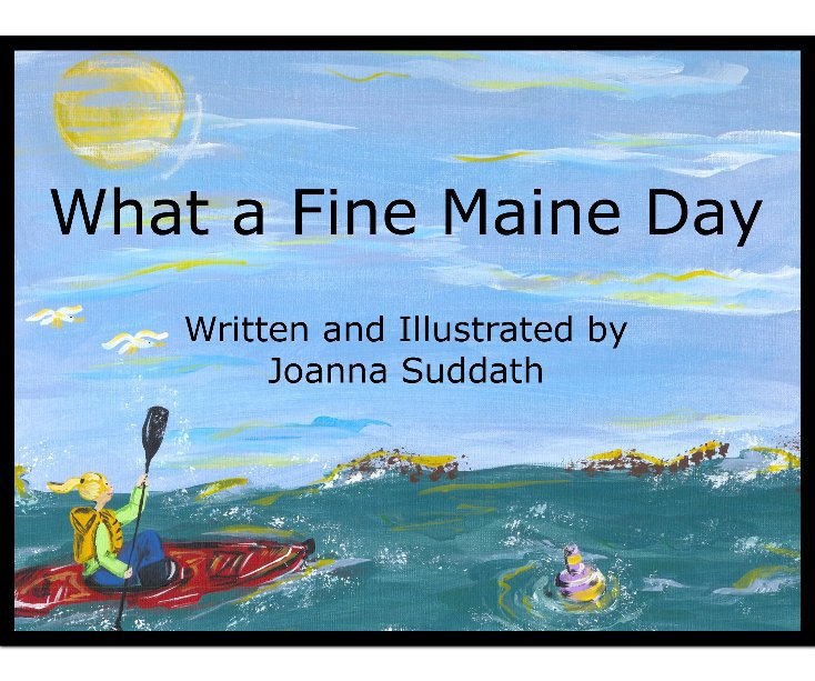 View What a Fine Maine Day by Joanna Suddath