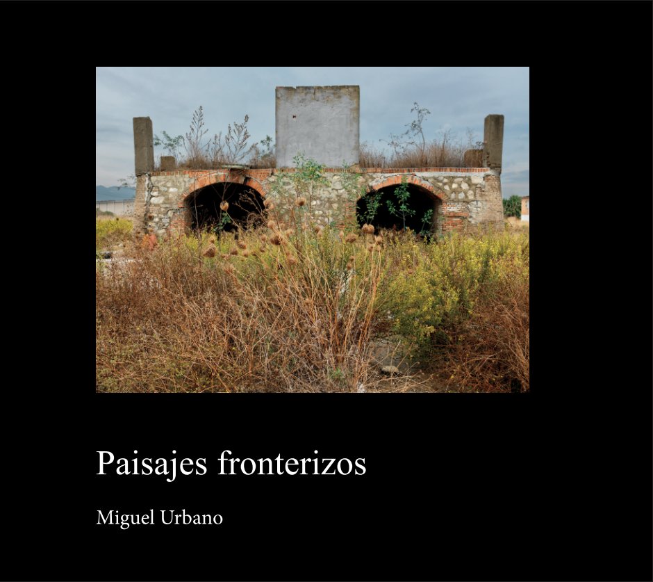 View Paisajes fronterizos by Miguel Urbano