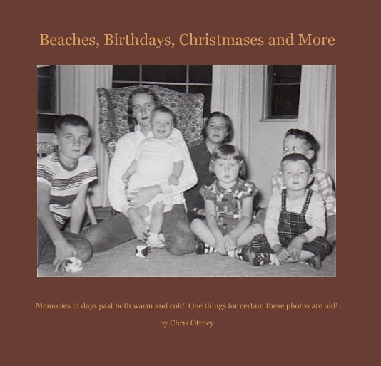 View Beaches, Birthdays, Christmases and More by Chris Ottney