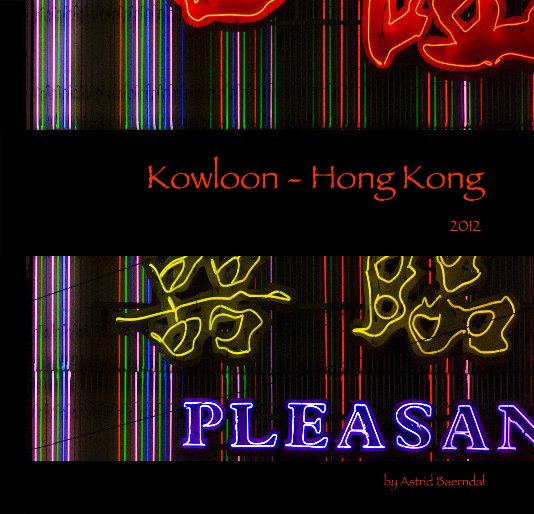 View Kowloon - Hong Kong by Astrid Baerndal