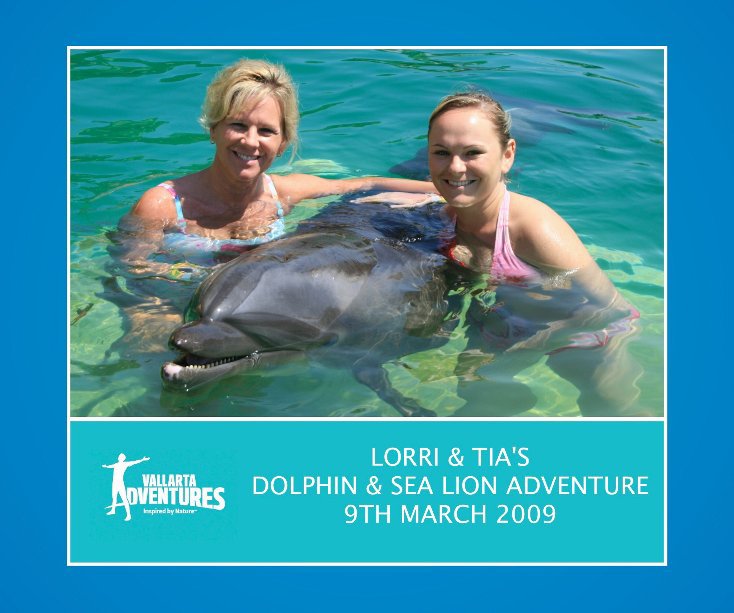 Ver LORRI & TIA'S DOLPHIN & SEA LION ADVENTURE 9TH MARCH 2009 por Vallarta Adventures