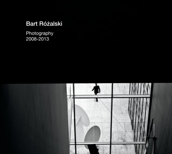 View Photography 2008-2013 by Bart Rozalski
