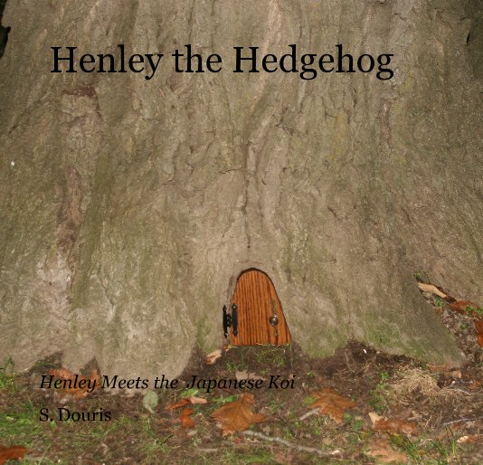 View Henley the Hedgehog by S. Douris