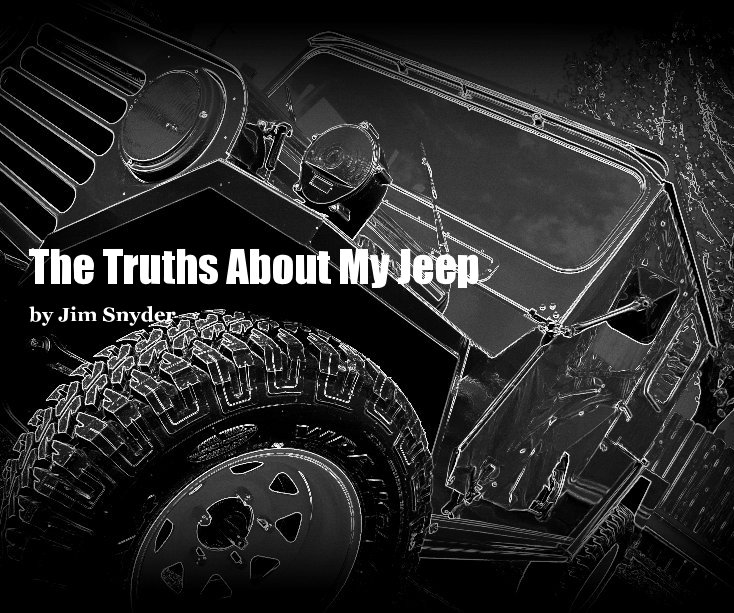 Ver The Truths About My Jeep por Jim Snyder