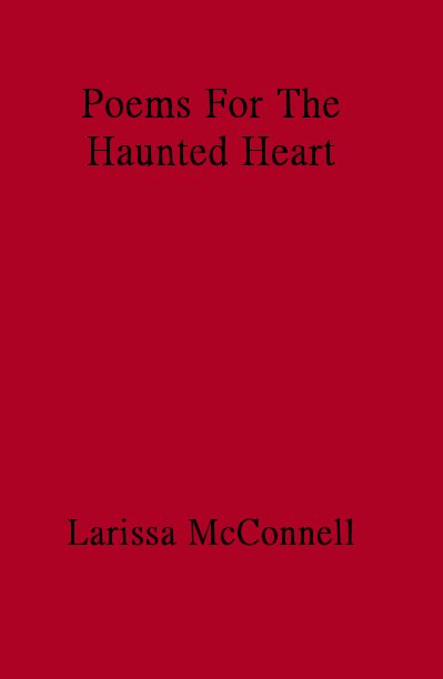 View Poems For The Haunted Heart by Larissa McConnell