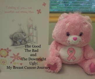 The Good The Bad and The Downright Ugly: My Breast Cancer Journey book cover