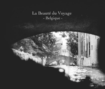 La Beauté du Voyage - Belgique - book cover