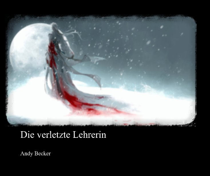 View Die verletzte Lehrerin by Andy Becker