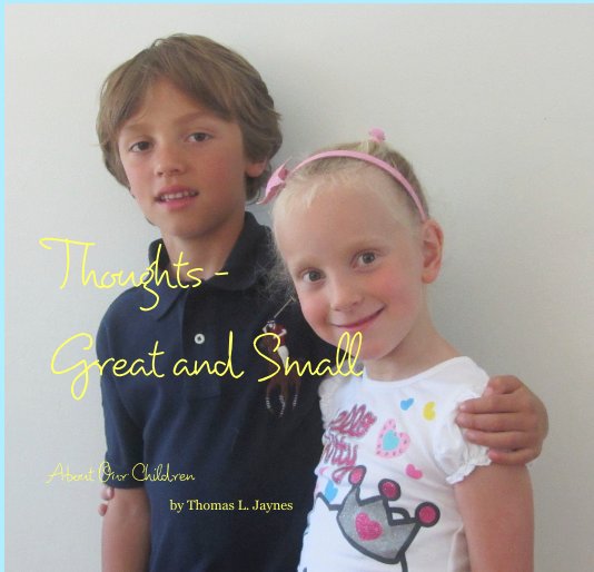 View Thoughts - Great and Small by Thomas L. Jaynes
