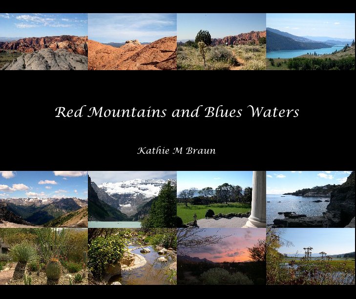 View Red Mountains and Blues Waters by Kathie M Braun