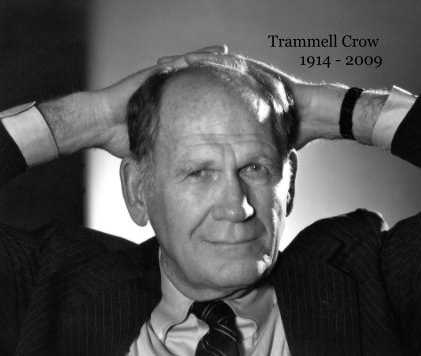 Trammell Crow 1914 - 2009 book cover