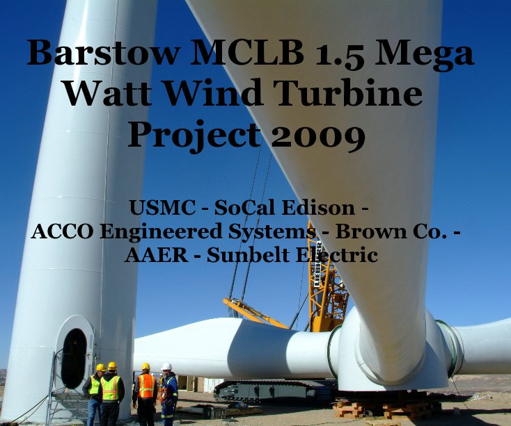 View Barstow MCLB 1.5 Mega Watt Wind Turbine Project 2009 USMC - SoCal Edison - ACCO Engineered Systems - Brown Co. - AAER - Sunbelt Electric by R. Scott Lewis