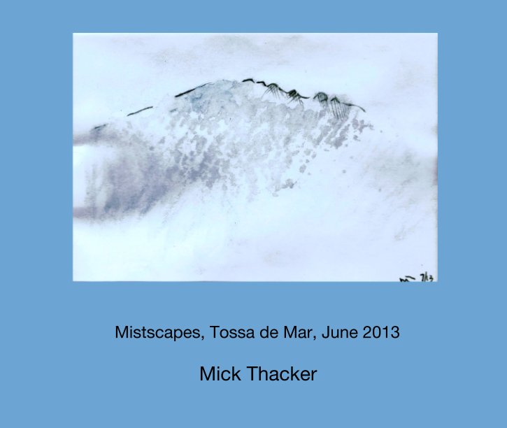 Mistscapes, Tossa de Mar, June 2013 nach Mick Thacker anzeigen