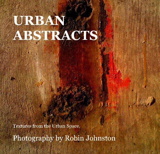 View URBAN ABSTRACTS by Robin Johnston