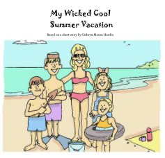 My Wicked Cool Summer Vacation book cover