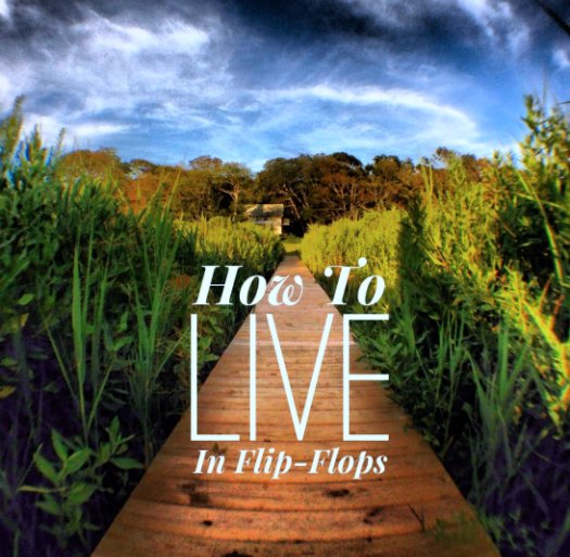 View How to Live in Flip Flops by Jenny Kerr