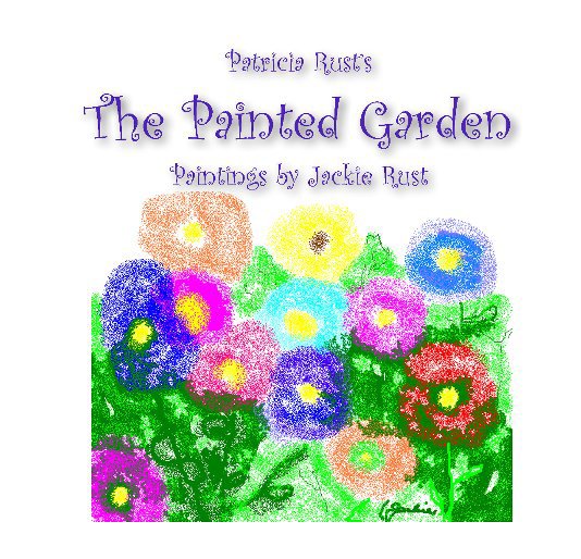 View The Painted Garden by Patricia Rust